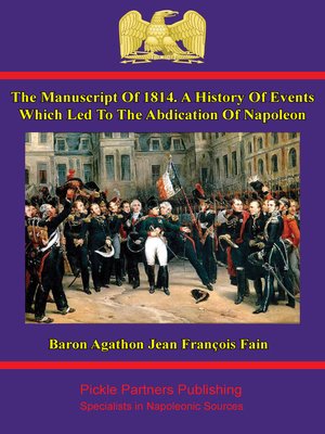 cover image of The manuscript of 1814. a history of events which led to the abdication of Napoleon